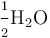 mathrm{frac{scriptstyle{1}}{scriptstyle{2}}H_{2}O}