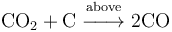 mathrm{CO_2 + C ; overset{above}{-!!!longrightarrow} ; 2CO}